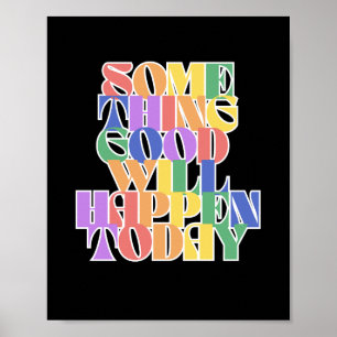Poster Quelque chose de bon se passera aujourd'hui, Inspi