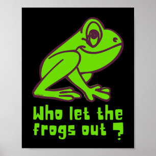 Poster QUI A LAISSÉ LES ROGS SORTIR un jeu de grenouille 