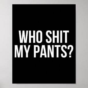 Poster Qui est mon pantalon_ Drôle Citation Idiote Étudia