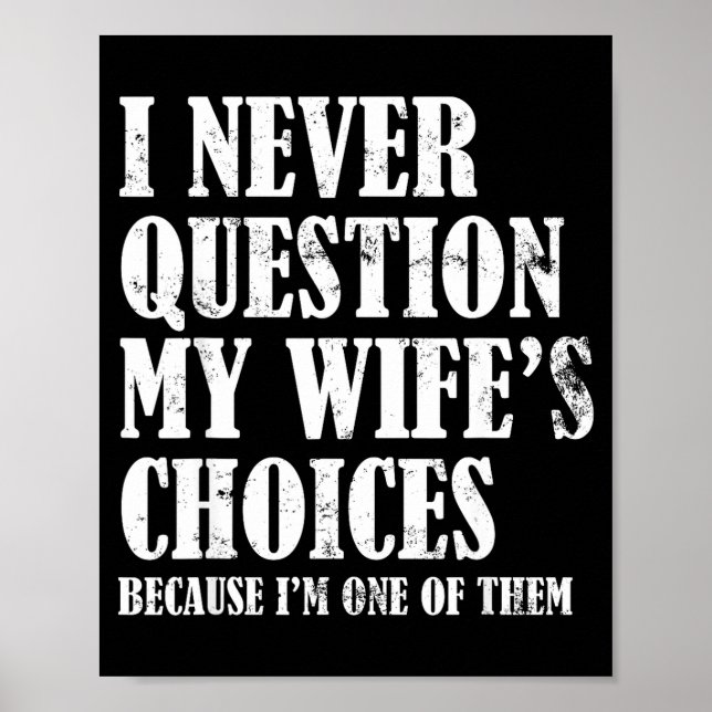 Poster Quote I Never Question My Wife's Choices Husband  (Devant)