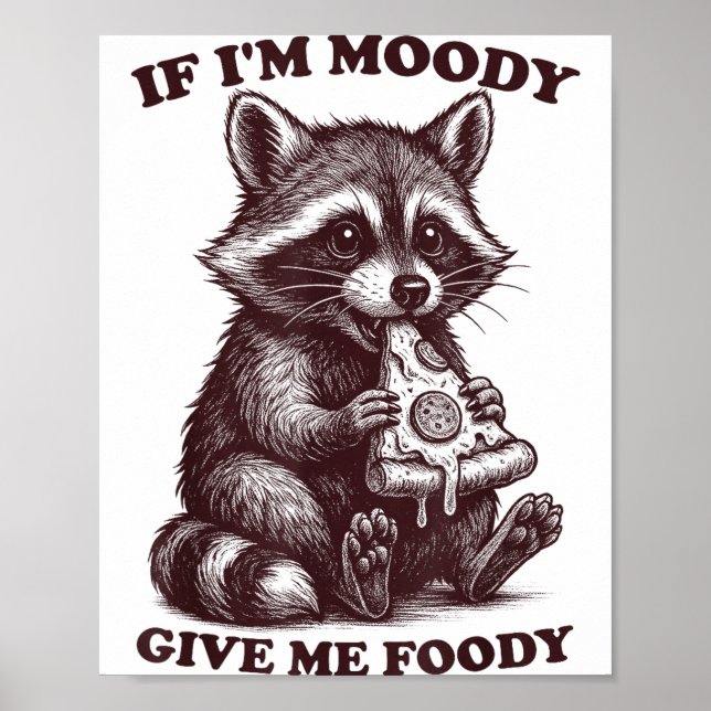 Poster Raccoon If I'm Moody Give Me Foody Funny Saying Hu (Devant)