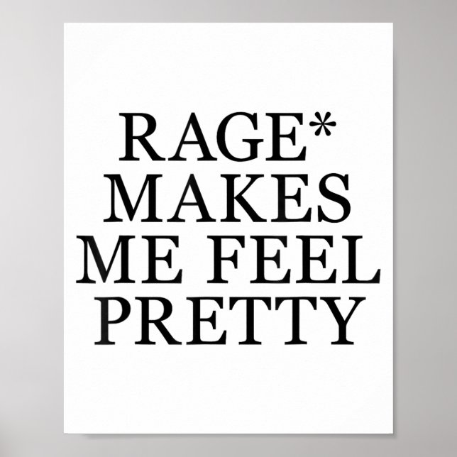 Poster Rage Makes Me Feel Pretty Funny Humor Saying, Sarc (Devant)