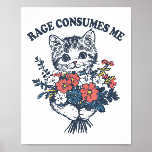 Poster Rage me consomme fleur de chat mignonne Kitty chat