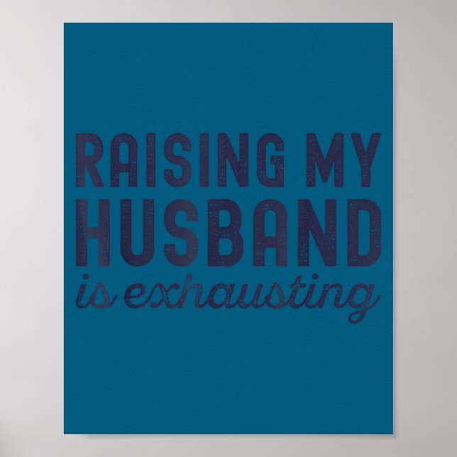 Poster Raising My Husband Is Exhausting Funny Wife Valent (Devant)