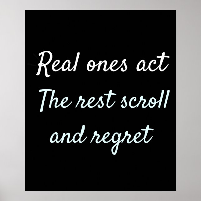 Poster Real Ones Act Motivational Quote Design (Devant)