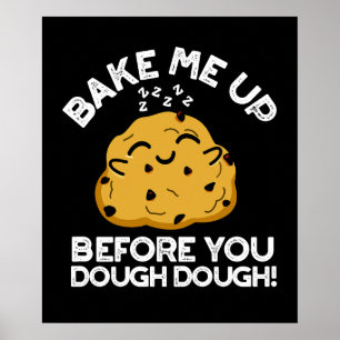 Poster Réchauffez-Moi Avant Que Vous Puissiez Dough Dark 