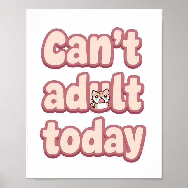 Poster Relatable Lazy Day "Can't Adult" Saying (Devant)