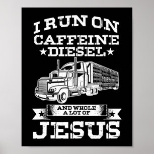 Poster Religious Trucker Truck Driver Run On Caffeine Lot