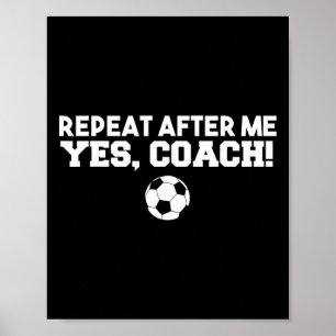 Poster Répète Après Moi Oui Coach Footbyll Football 