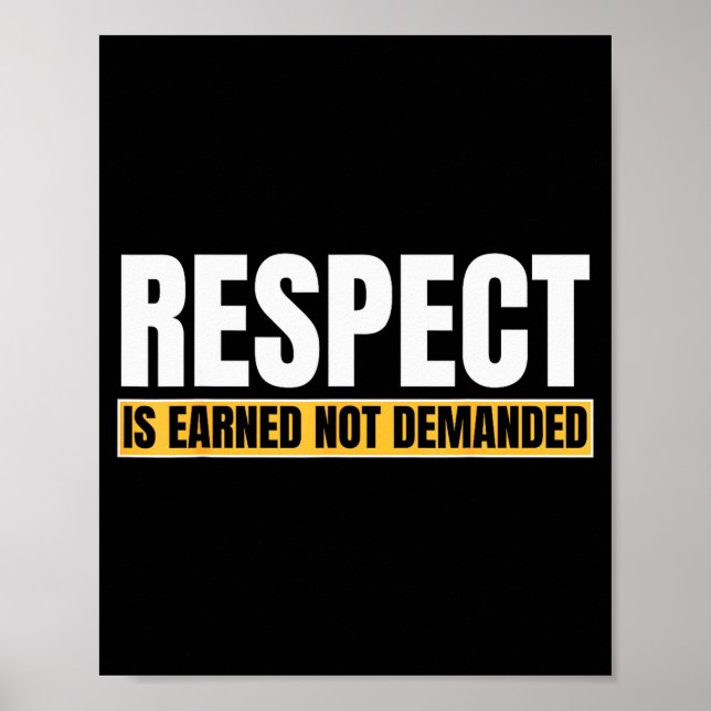 Poster Respect Is Earned Not Demanded Funny Quote  (Devant)