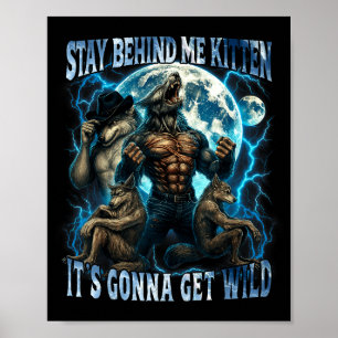 Poster Reste Derrière Moi Petit Chat Ça Va Être Sauvage D