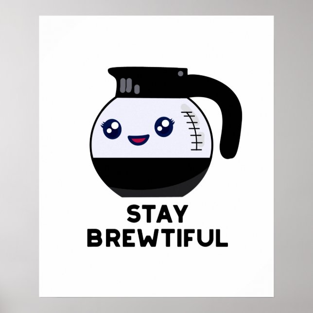 Poster Restez Brewtiful Funny Coffee Pot Pun (Devant)