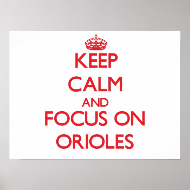 Poster Restez calme et concentrez-vous sur les Orioles (Devant)