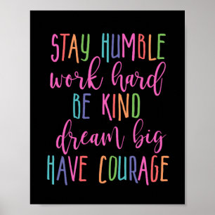 Poster Restez humble Travail dur Rêve type Gros Ont Coura