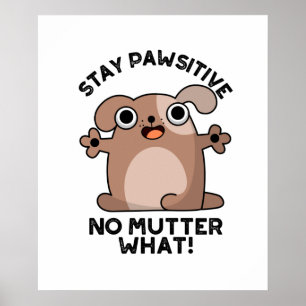 Poster Restez Pawsitive No Mutter What Positive Chien Pun