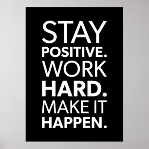 Poster Restez Positif, Travaillez dur, Faites-Le Arriver