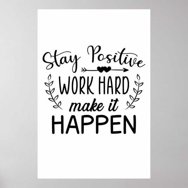 Poster Restez Positif Travaillez dur Pour Que Cela Arrive (Devant)