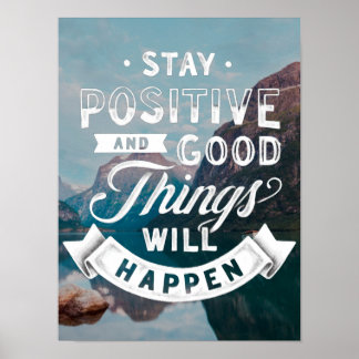 Poster Restez Positifs Et Les Bonnes Choses Se Produiront