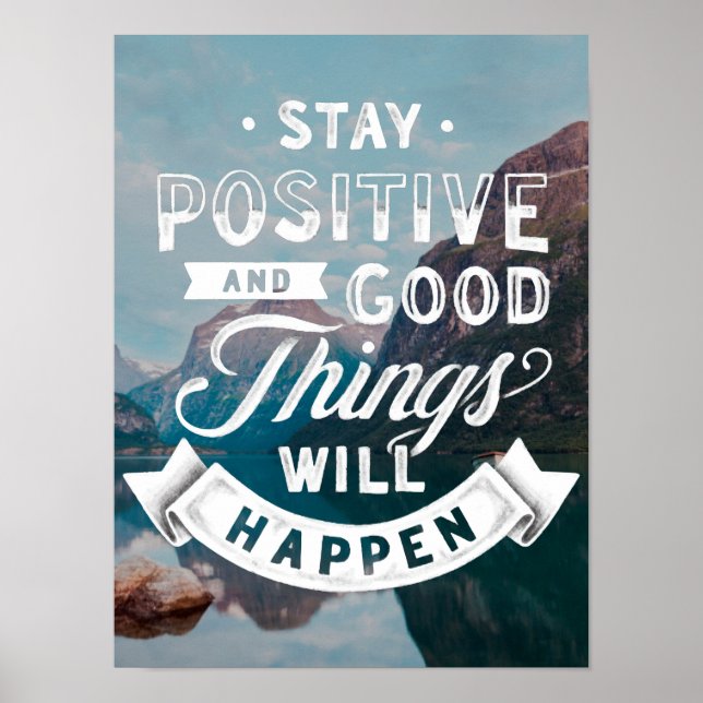 Poster Restez Positifs Et Les Bonnes Choses Se Produiront (Devant)