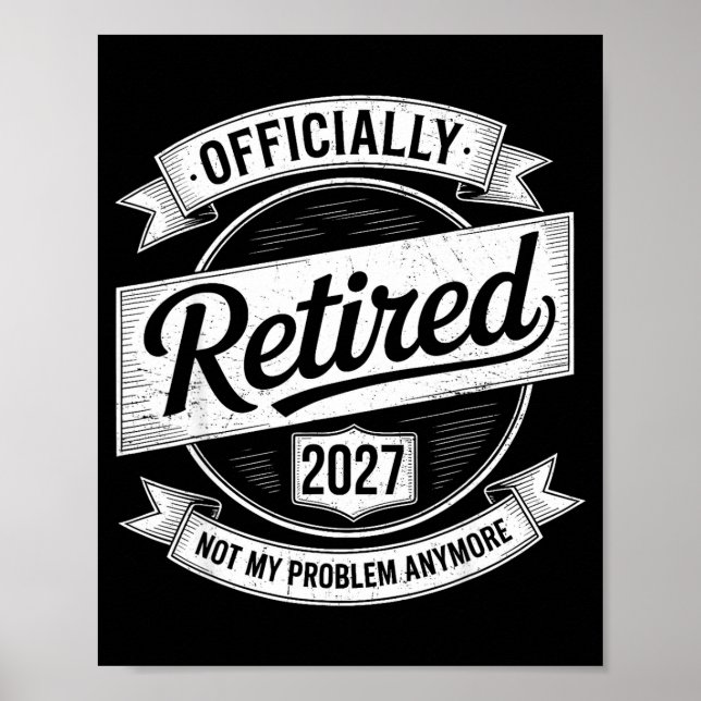 Poster Retired 2027 Not My Problem Anymore Funny Retireme (Devant)
