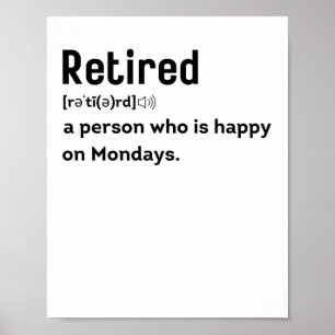 Poster Rétired a person who is happy on Mondays funny