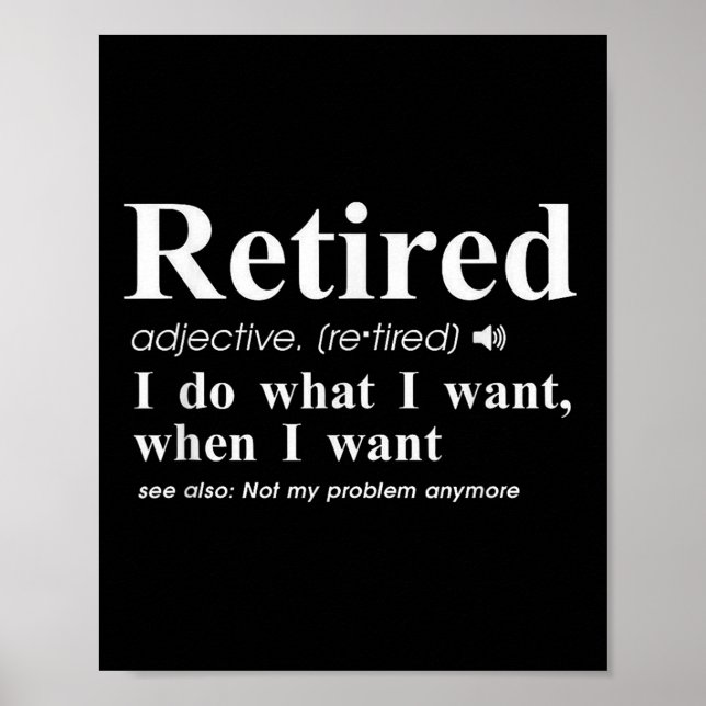 Poster Retired Adjective I Do What I Want When I Want  (Devant)