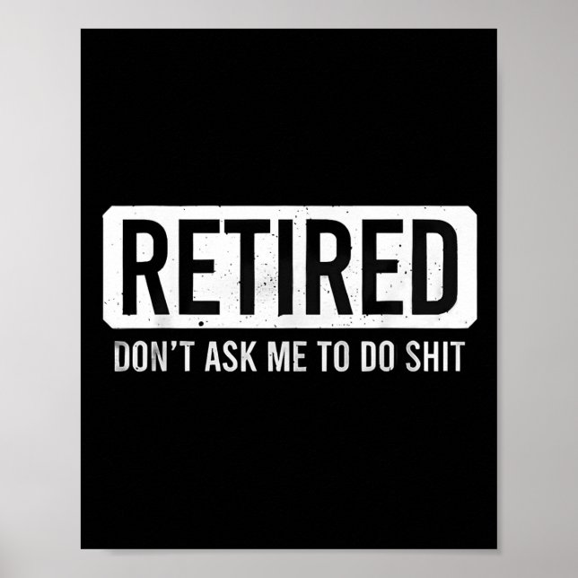 Poster Retired Don’t Ask Me To Do Funny Retirement Quote  (Devant)