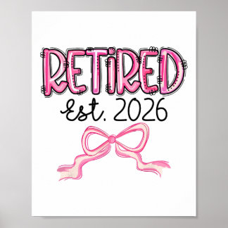 Poster Retired Est 2026 Pink Bow Women Retirement Teacher