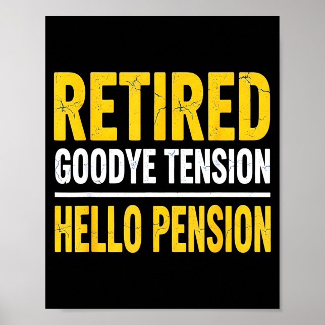 Poster Retired Goodbye Tension Hello Pension Funny Retire (Devant)
