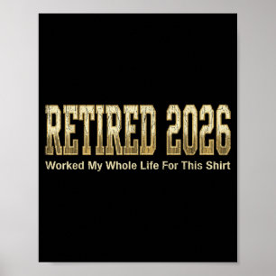 Poster Retraité 2026 drôle travaillé toute ma vie pour ça