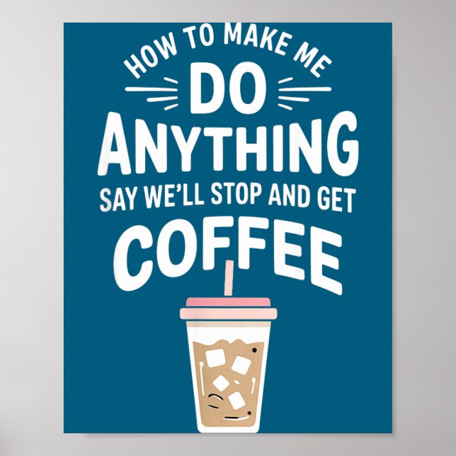 Poster Retro Coffee Humor How To Make Me Do Anything  (Devant)