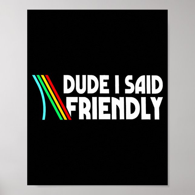 Poster Retro Dude I Said Friendly Funny  (Devant)