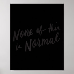 Poster Rien De Tout Cela N'Est Normal Slogan Politique An