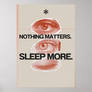 Poster Rien n'a d'importance. Dormir plus. Anti Motivatio