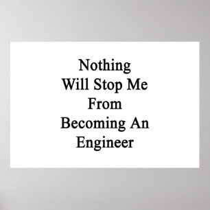 Poster Rien ne m'arrêtera d'aller bien à un ingénieur