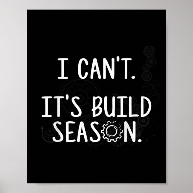 Poster Robotics Build Season - I Can't. It's Build Season (Devant)