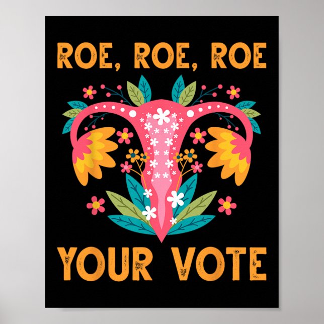 Poster Roe Roe Votre Vote - Fleurs Féministes Florales Fe (Devant)