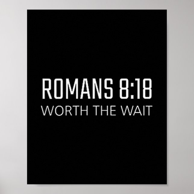 Poster Romans 8_18 - Worth The Wait Bible Religious Verse (Devant)