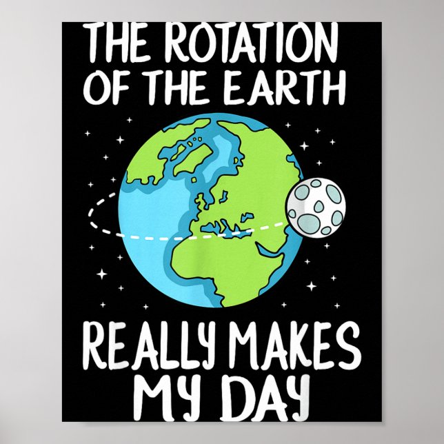 Poster Rotation Of The Earth Makes My Day Funny Science  (Devant)