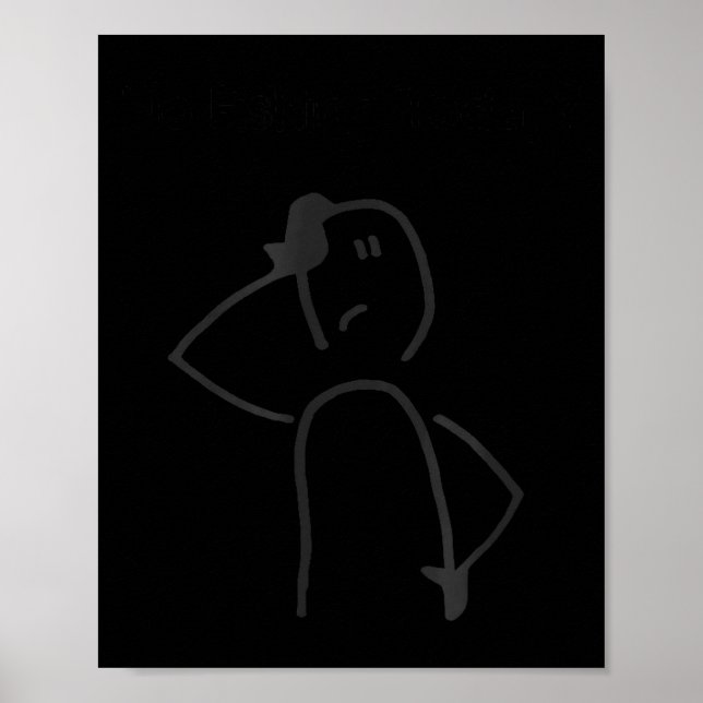 Poster Sad Stick Figure Fisherman No Fishing Today Father (Devant)