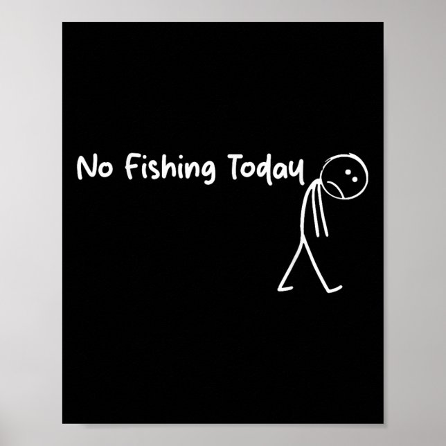 Poster Sad Stick Figure Fishing Lover No Fishing Today Fa (Devant)