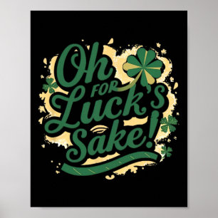 Poster Saint Patrick's Day Drôle Oh For Lucks Sake Clover