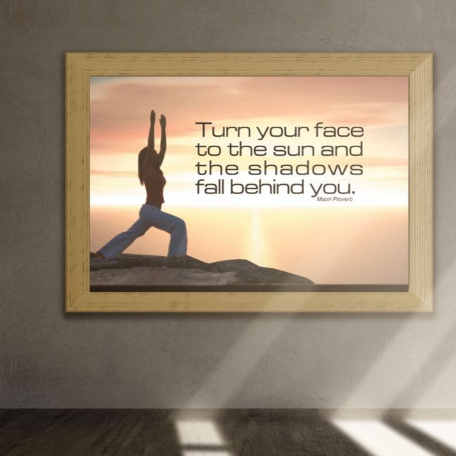 Poster Salutation Sun (Sun Salutation Poster: Turn your face to the sun and the shadows fall behind you.)