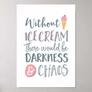 Poster Sans crème glacée il y aurait chaos citation impri