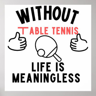 Poster sans ping-pong, la vie n'a pas de sens