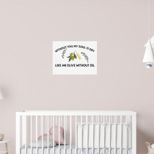 Poster Sans vous l'âme est sèche comme une olive sans hui