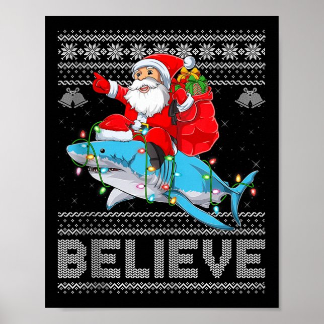 Poster Santa Riding Shark Ugly Christmas Sweater Believe  (Devant)