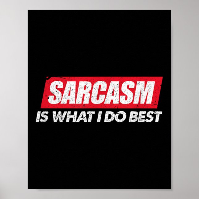 Poster Sarcasm Is What I Do Bes I Funny Sarcastic Nerdy G (Devant)