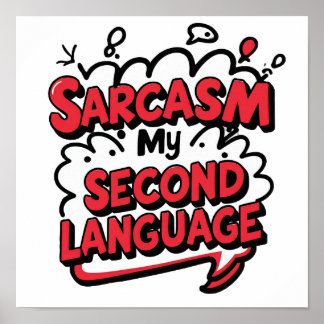 Poster Sarcasm My Second Language Sassy Humor Art