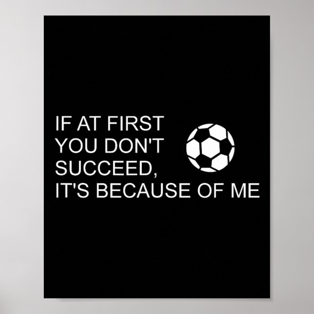 Poster Sarcastic Funny Soccer Saying If At First You Don' (Devant)